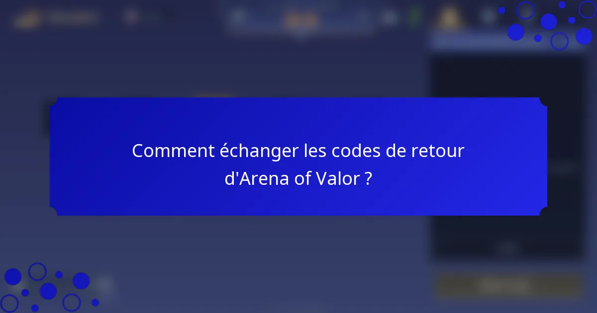 Comment échanger les codes de retour d'Arena of Valor ?