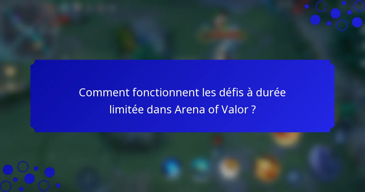 Comment fonctionnent les défis à durée limitée dans Arena of Valor ?