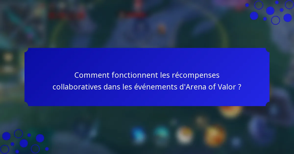 Comment fonctionnent les récompenses collaboratives dans les événements d'Arena of Valor ?