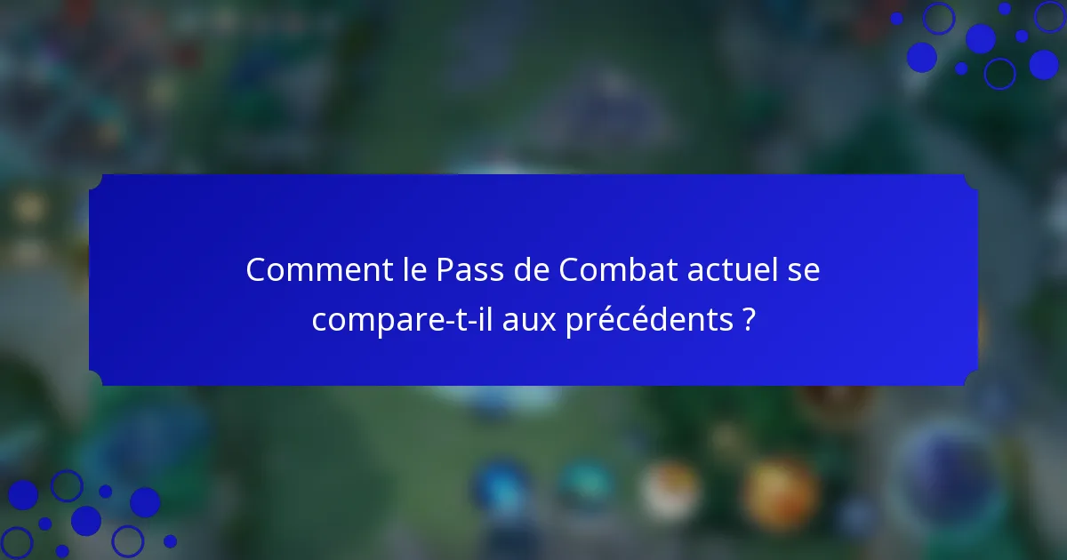 Comment le Pass de Combat actuel se compare-t-il aux précédents ?