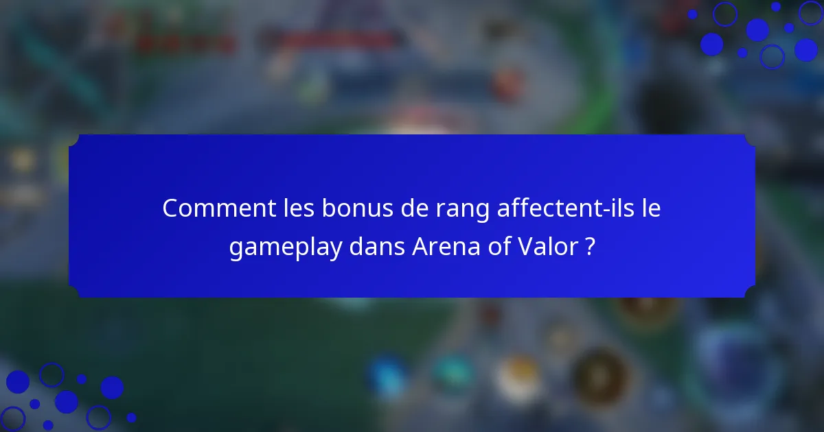 Comment les bonus de rang affectent-ils le gameplay dans Arena of Valor ?