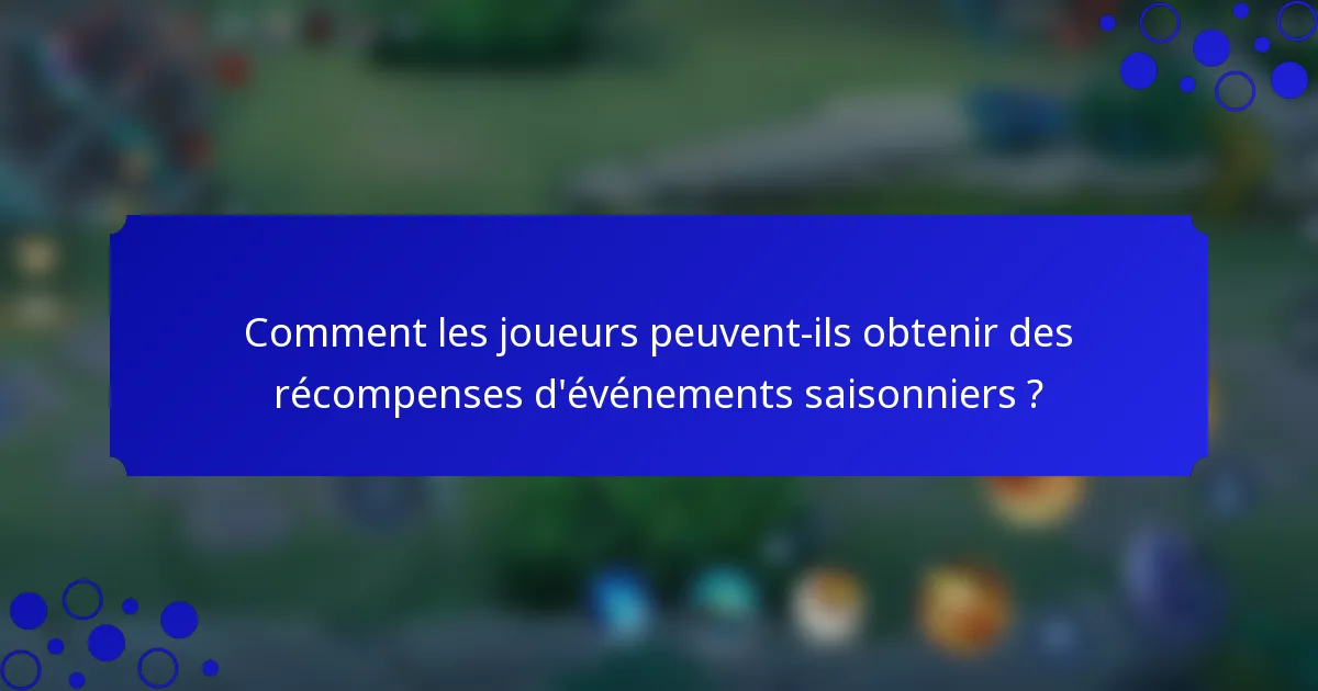Comment les joueurs peuvent-ils obtenir des récompenses d'événements saisonniers ?