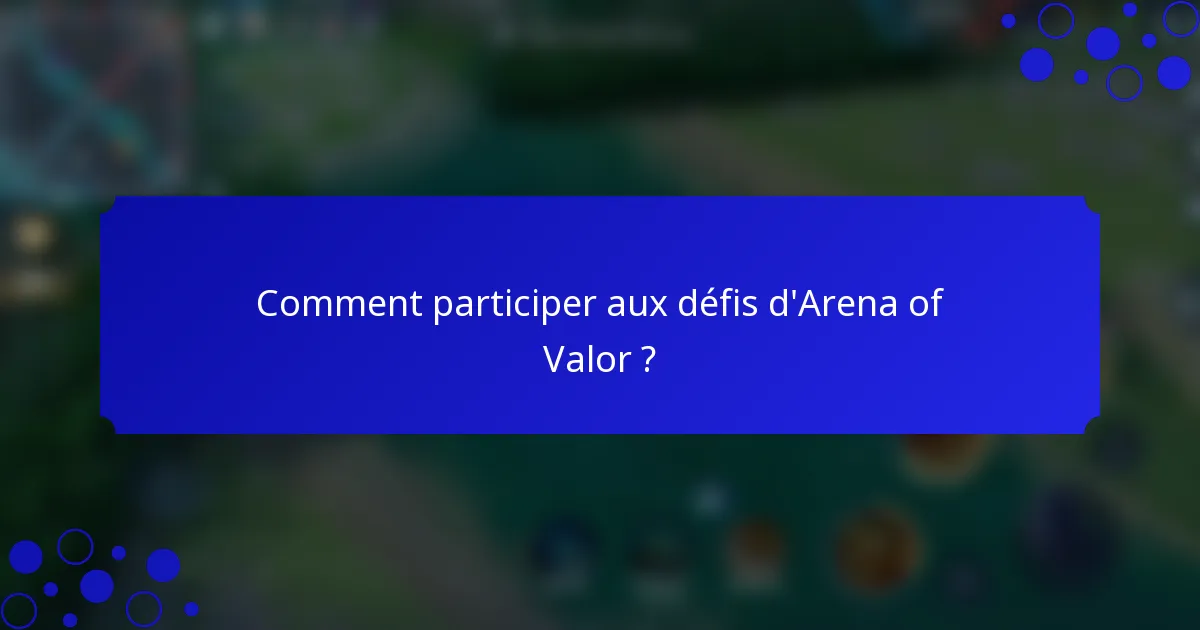 Comment participer aux défis d'Arena of Valor ?
