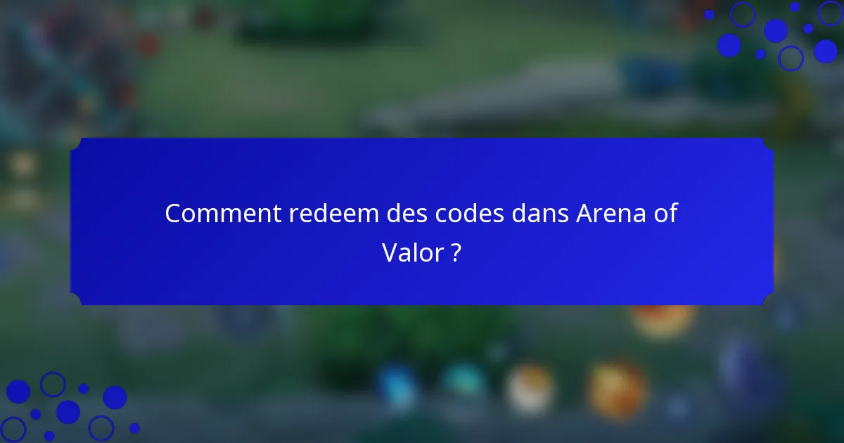 Comment redeem des codes dans Arena of Valor ?