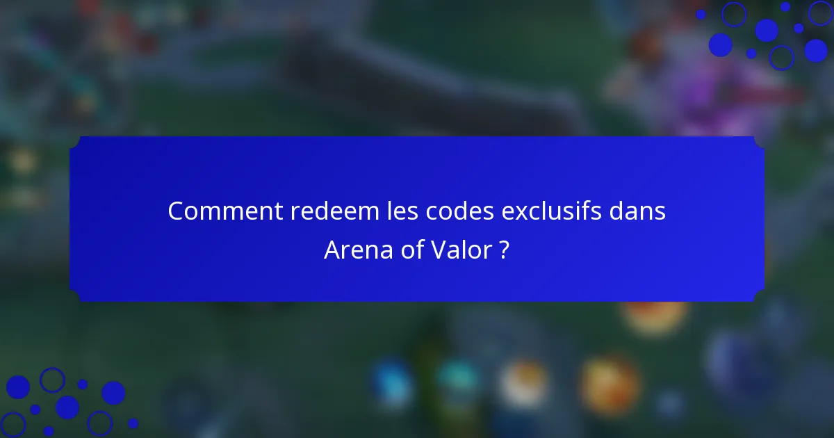 Comment redeem les codes exclusifs dans Arena of Valor ?