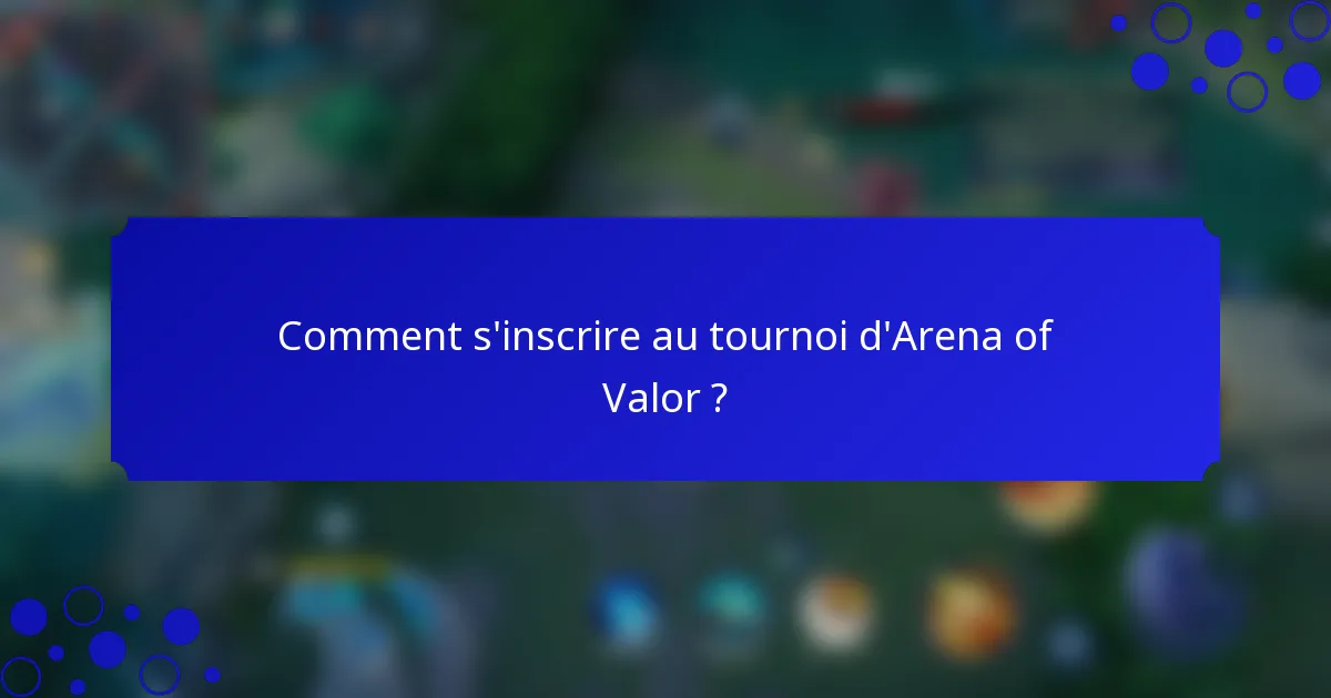Comment s'inscrire au tournoi d'Arena of Valor ?