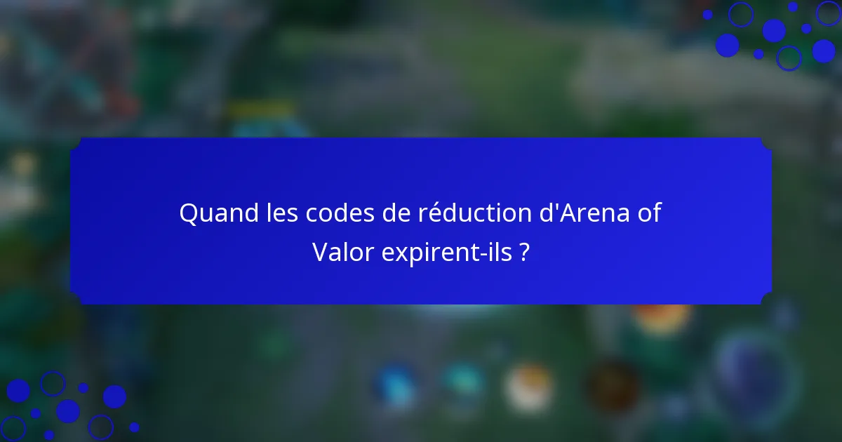Quand les codes de réduction d'Arena of Valor expirent-ils ?