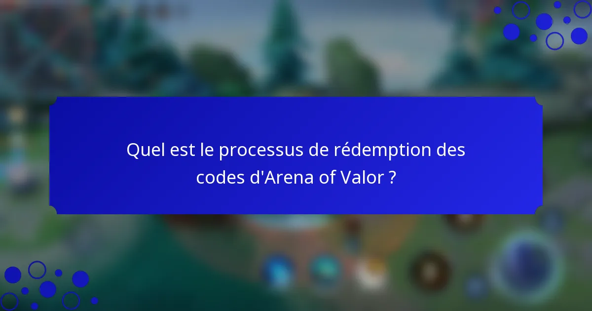 Quel est le processus de rédemption des codes d'Arena of Valor ?