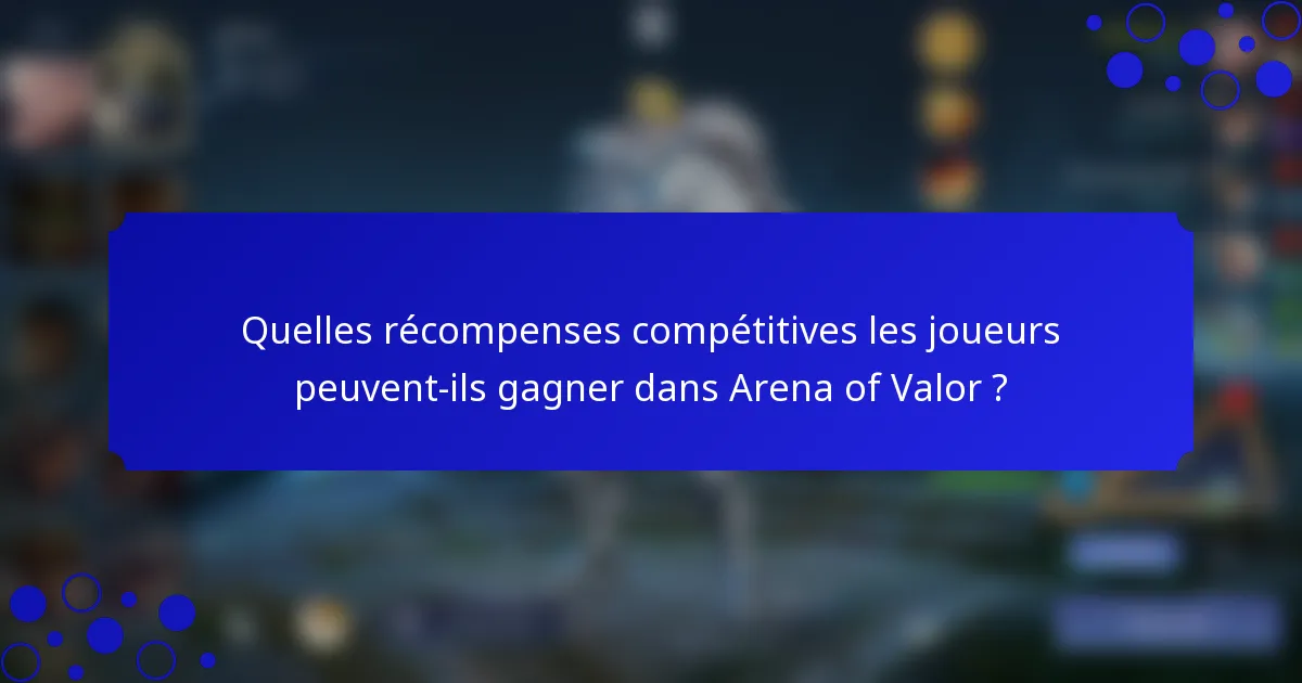 Quelles récompenses compétitives les joueurs peuvent-ils gagner dans Arena of Valor ?