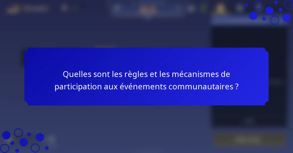 Quelles sont les règles et les mécanismes de participation aux événements communautaires ?