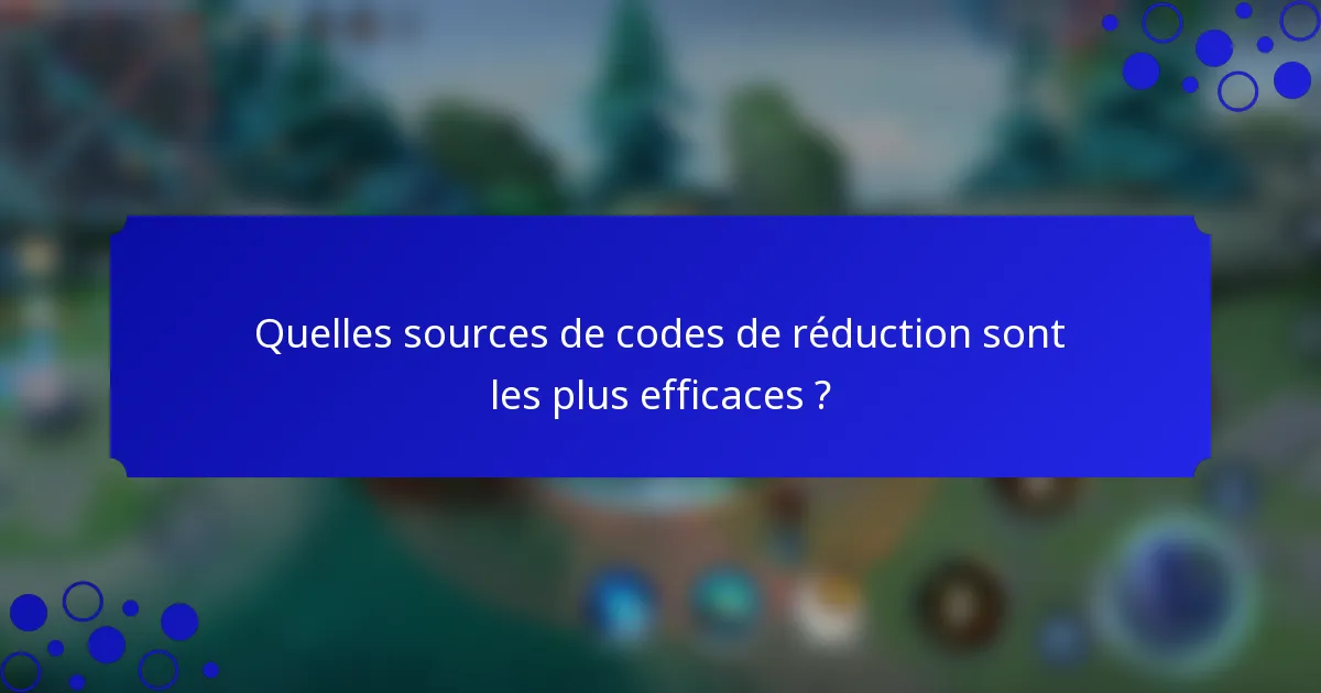 Quelles sources de codes de réduction sont les plus efficaces ?