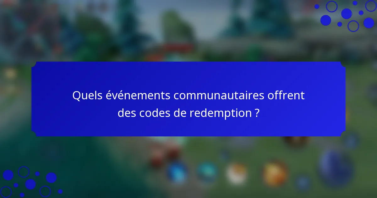Quels événements communautaires offrent des codes de redemption ?