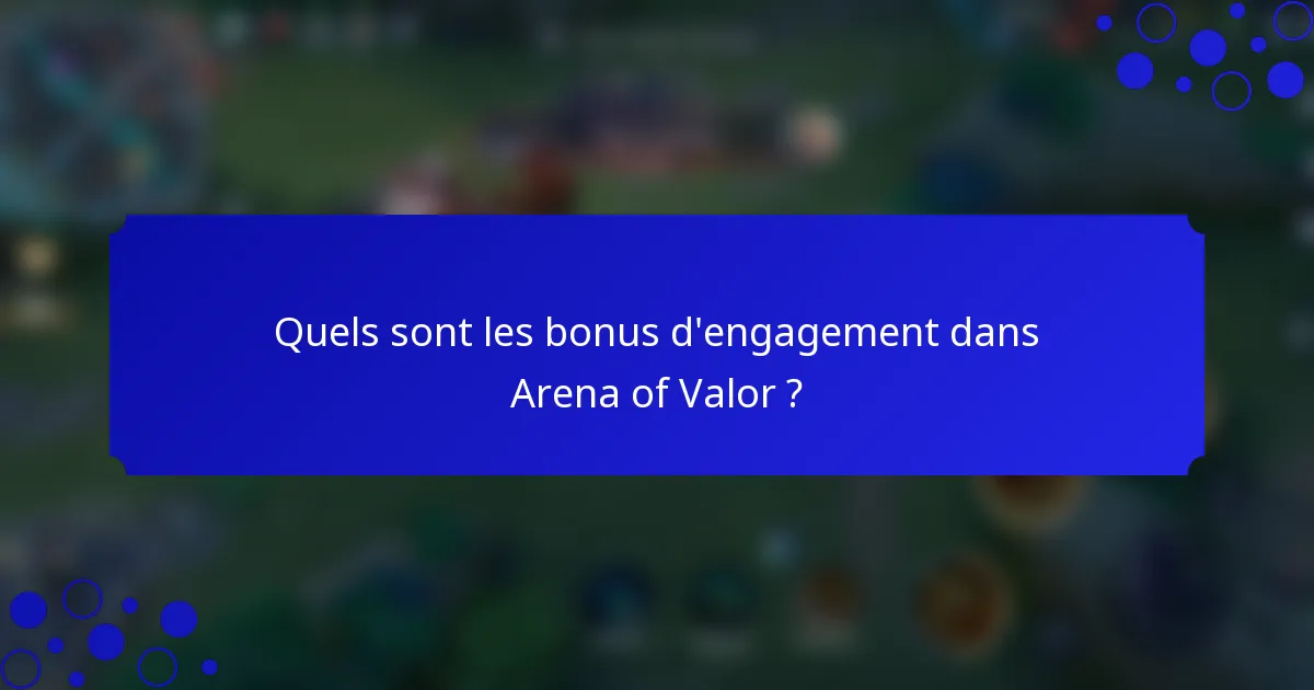 Quels sont les bonus d'engagement dans Arena of Valor ?